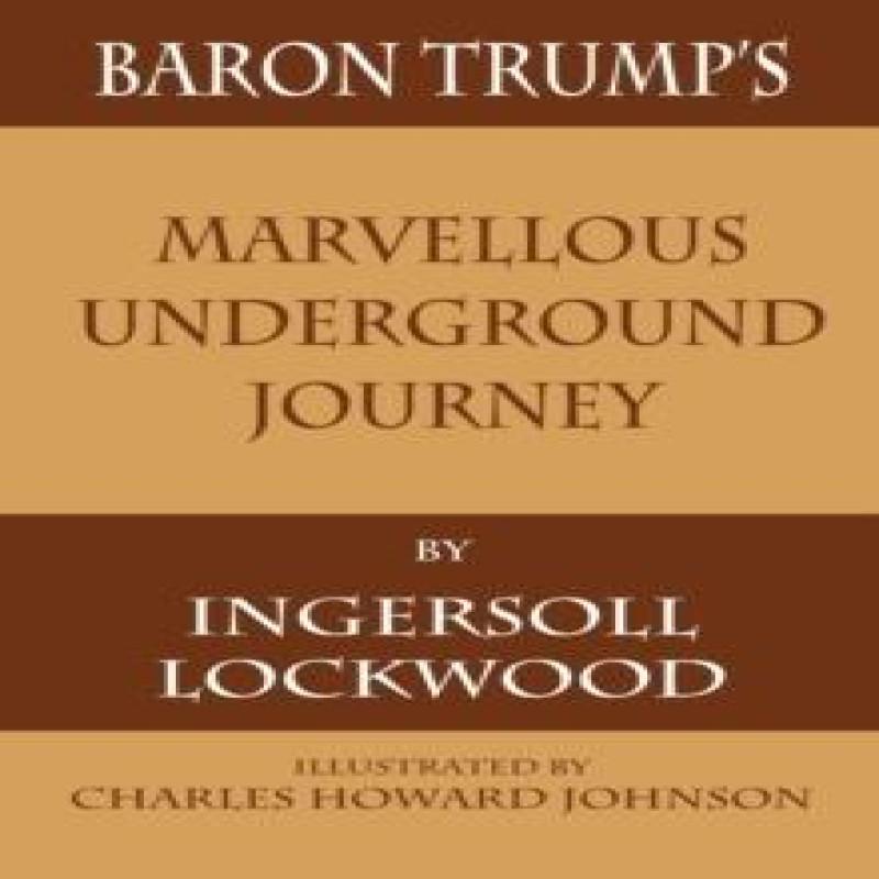 Baron Trumps Marvellous Underground Journey by Ingersoll Lockwood... 9781680922271