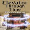 Elevator Through Time by Rick Goldman Paperback Book 9781837941278
