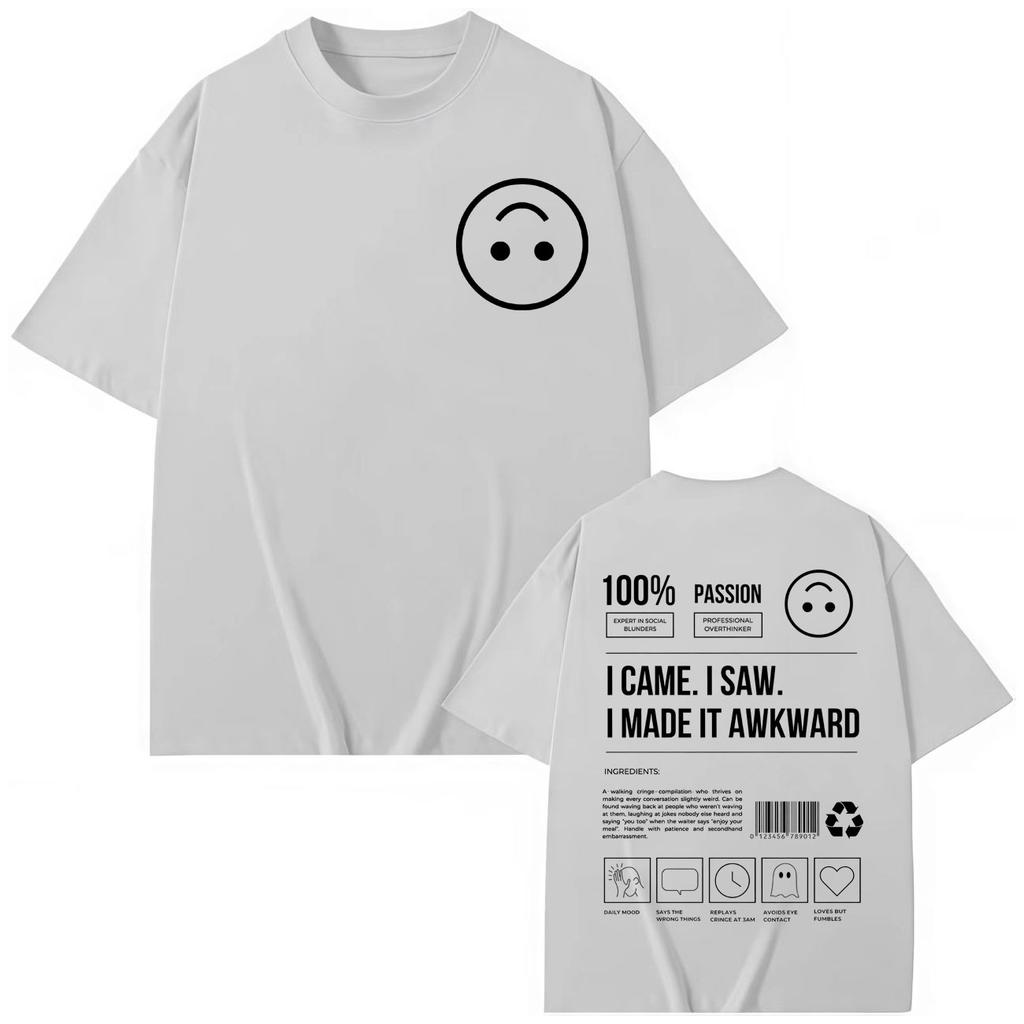 I Came I Saw I Made It Awkward Funny T-shirt Men Women Casual Fashion Short Sleeve T-shirts Summer Cotton T Shirt