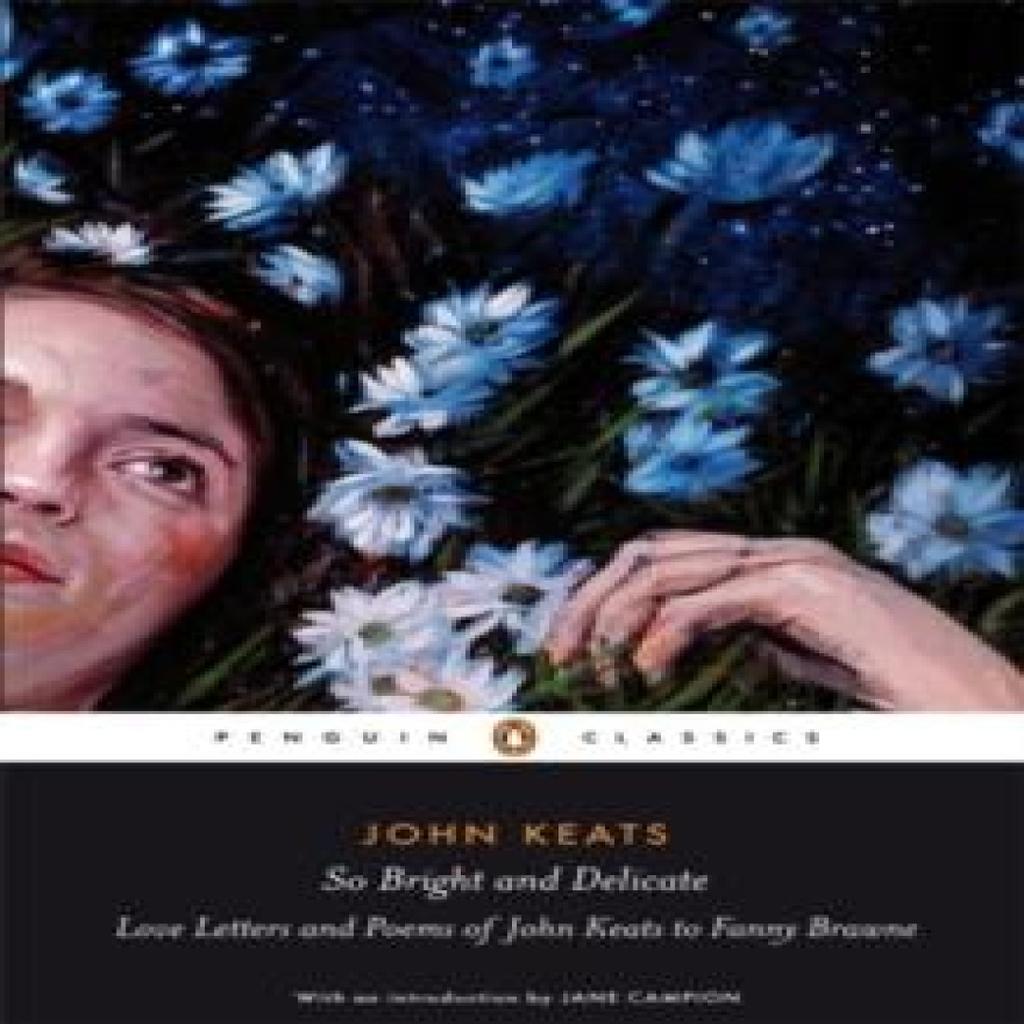 So Bright and Delicate Love Letters and Poems of John Keats To Fanny Brawne by John Keats... 9780141442471