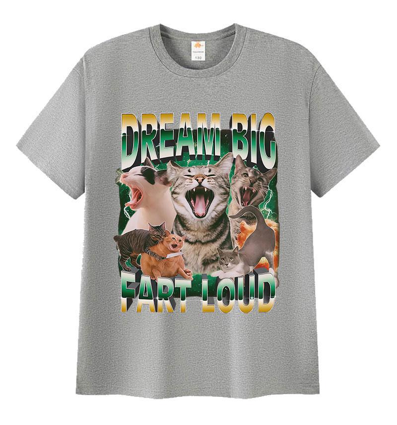 Dream Big Fart Loud Funny Cat Meme Graphic T Shirts Men Women Vintage Cotton T Shirt Casual Oversized Short Sleeve Tops T-shirts