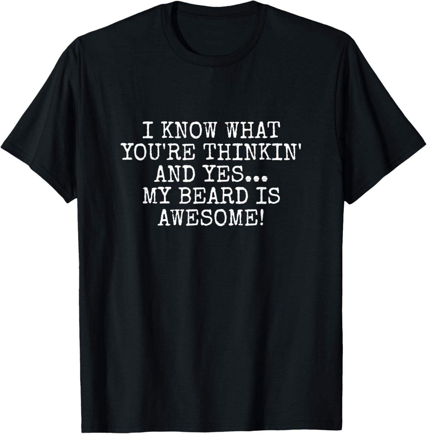 Mens Funny Beard Quote For Beard Humor Lover My Beard Is Awesome T-Shirt S