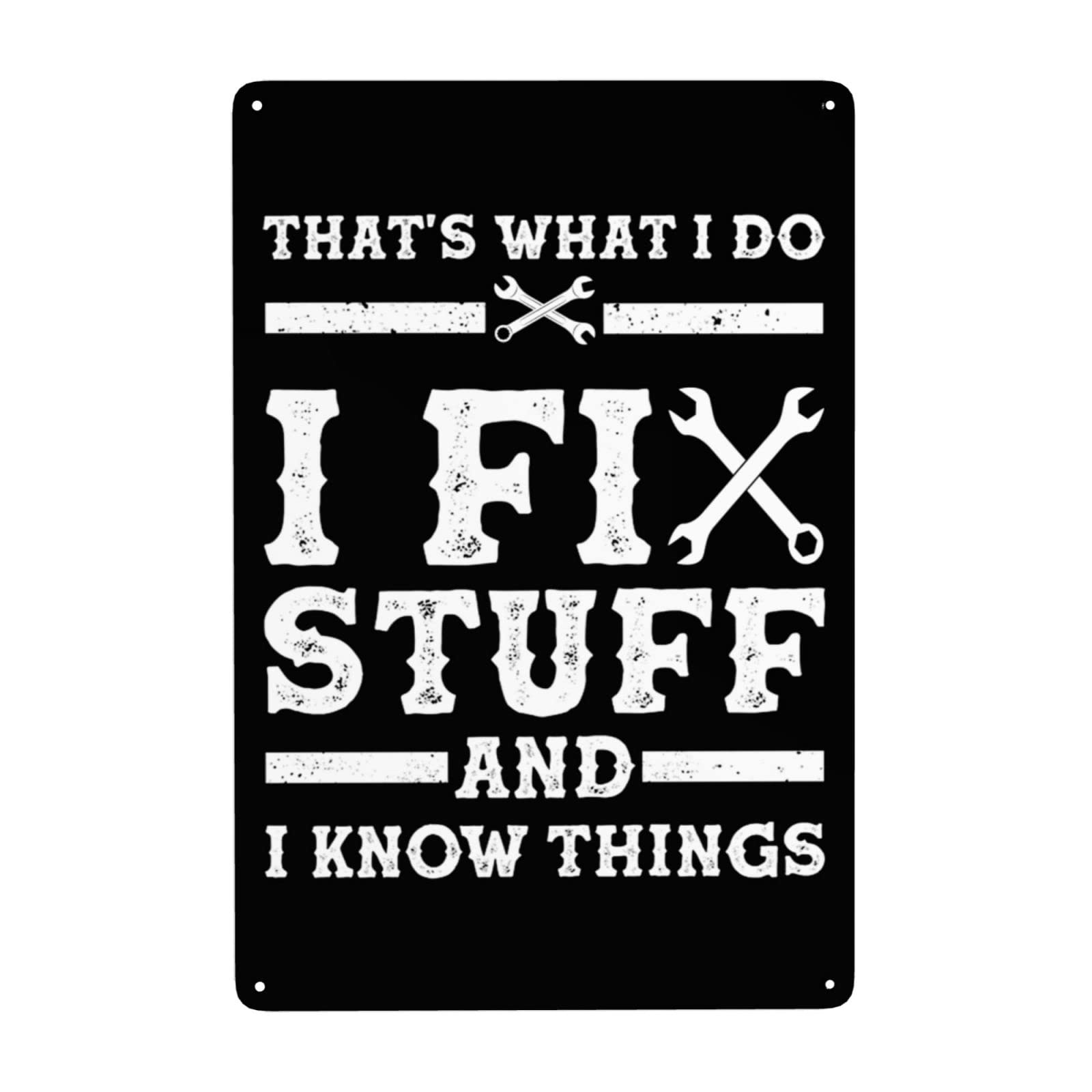 Repair Lover Sign ThatS What I Do I Fix Stuff And I Know Thing Sign ThatS What I Do I Fix Stuff And I Know Thing Metal Tin Sig 20x30cm(7.8x11.8inch)