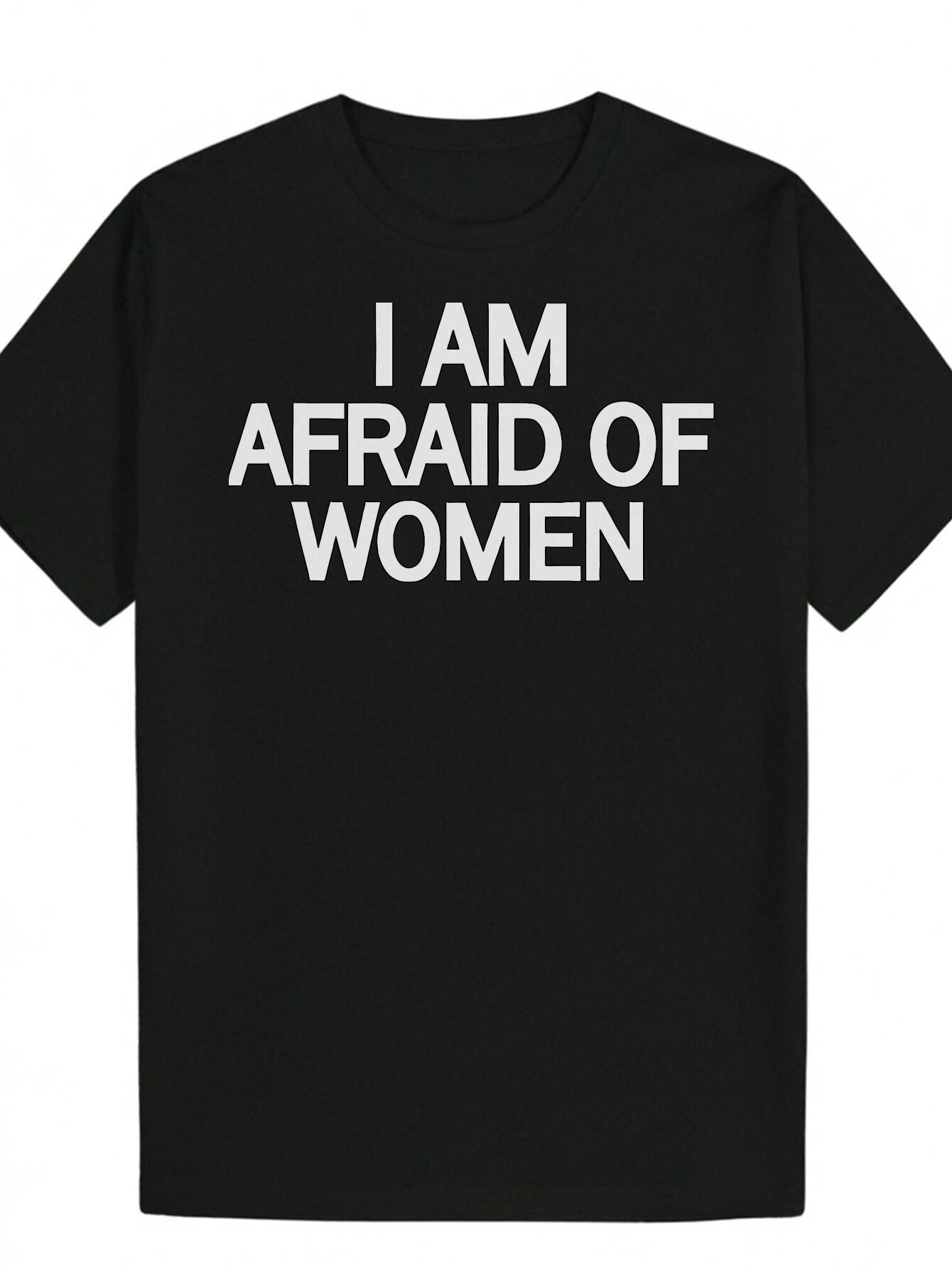 

Crew Neck Polyester T-shirt - I AM AFRAID OF WOMEN Graphic Tee XXXXL