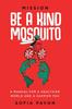 Kniha Mission: Be a Kind Mosquito : A Manual for a Healthier World and a Happier You