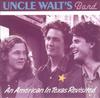 CD UNCLE WALTS BAND An American In Texas Revisited SHCD103435 Sugar Hill 1991 US Rock Used