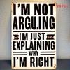 [Vintage Metal Sign] Vintage 'I'm Not Arguing, I'm Explaining Why I'm Right!' Metal Sign - 8x12 In Wall Decor for Man Cave Decor