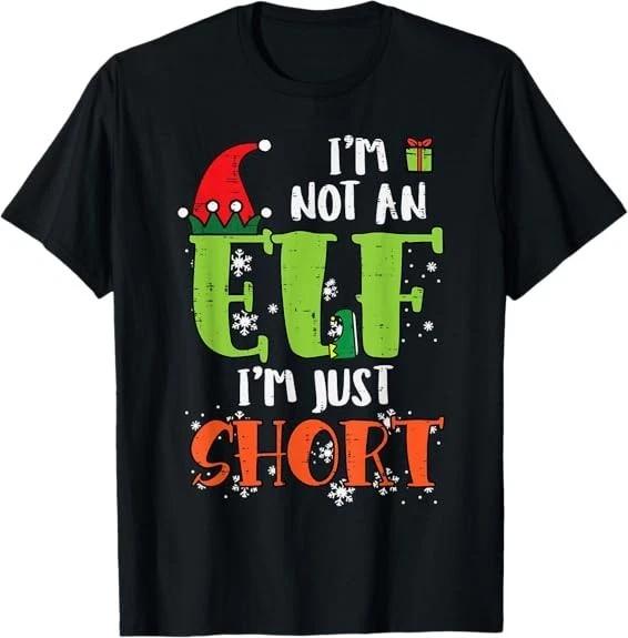 Im Not An Elf Just Short Funny Christmas Xmas Best Tee T-Shirt S-3XL XL