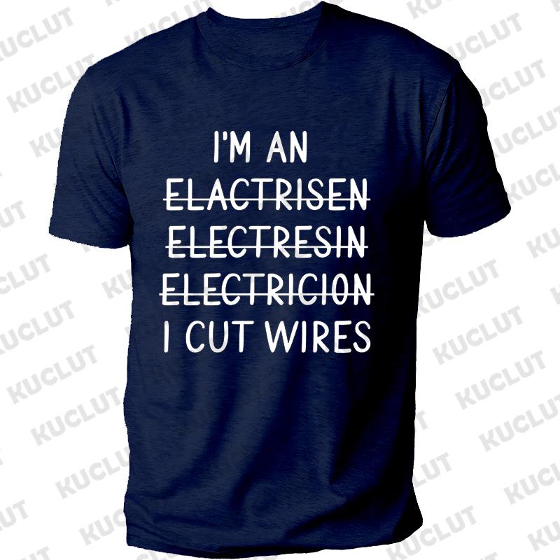 I'm An Electrician I Cut Wires Journal Print T Shirt Retired Electrician Graphic Shirts Casual Short Sleeved Tee T-shirt