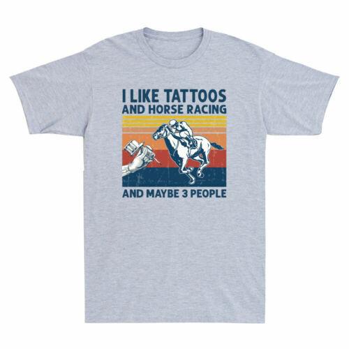 I Like Tattoos And Horse Racing And Maybe 3 People Men s Short Sleeve T-Shirt XXXXL