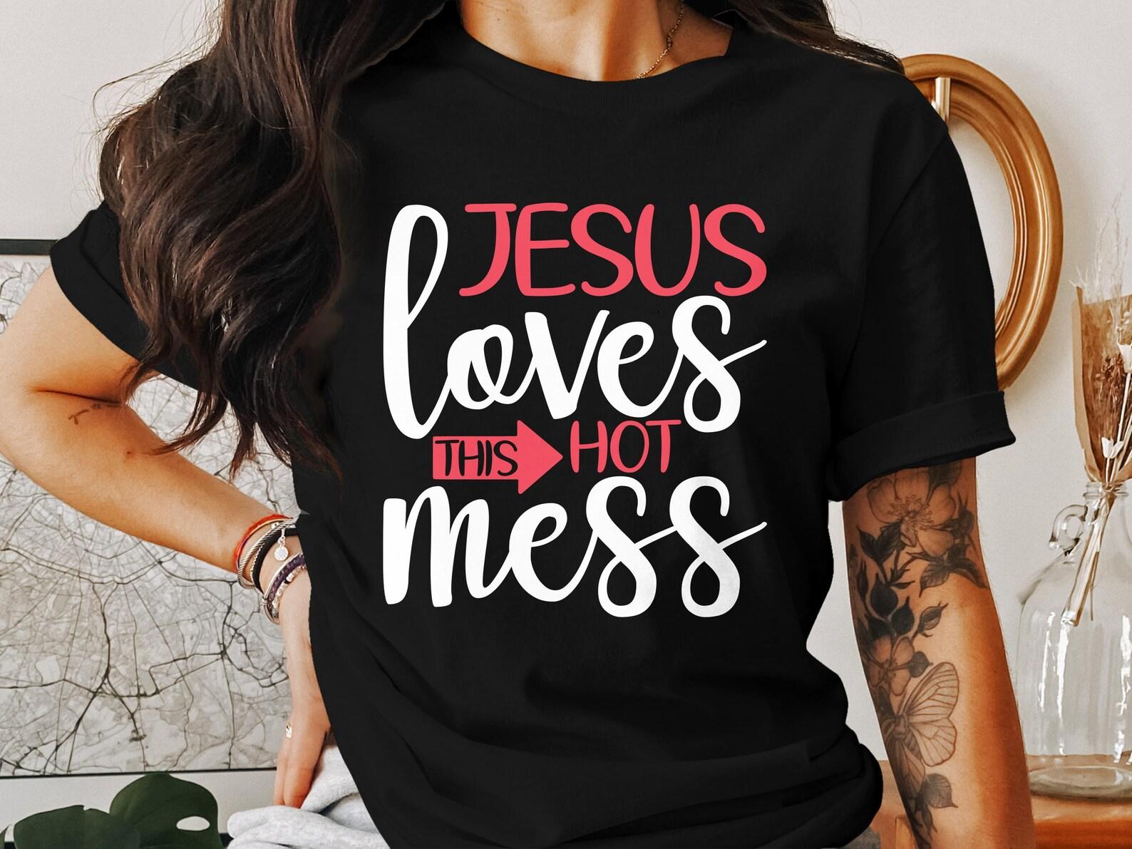 Jesus Loves This Hot Mess T-Shirts, Christian Faith Apparel, Religious God Gifts, Bible Verse T-Shirts, Inspiring Christianity XL