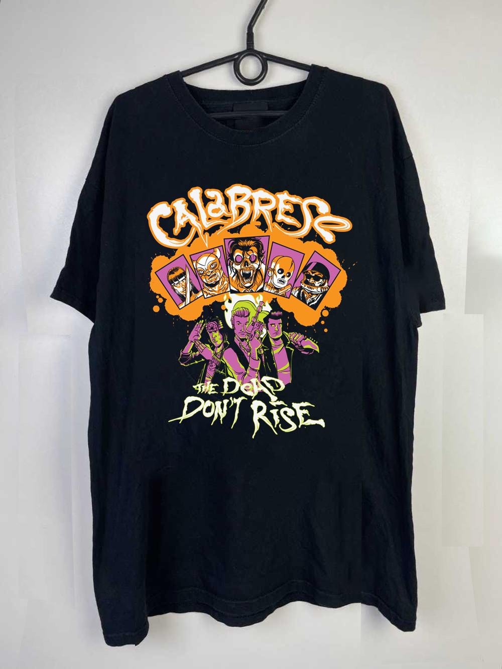 The Dead Dont Rise Calabrese band T-Shirt Full-Size S to 5XL PR666 XXL