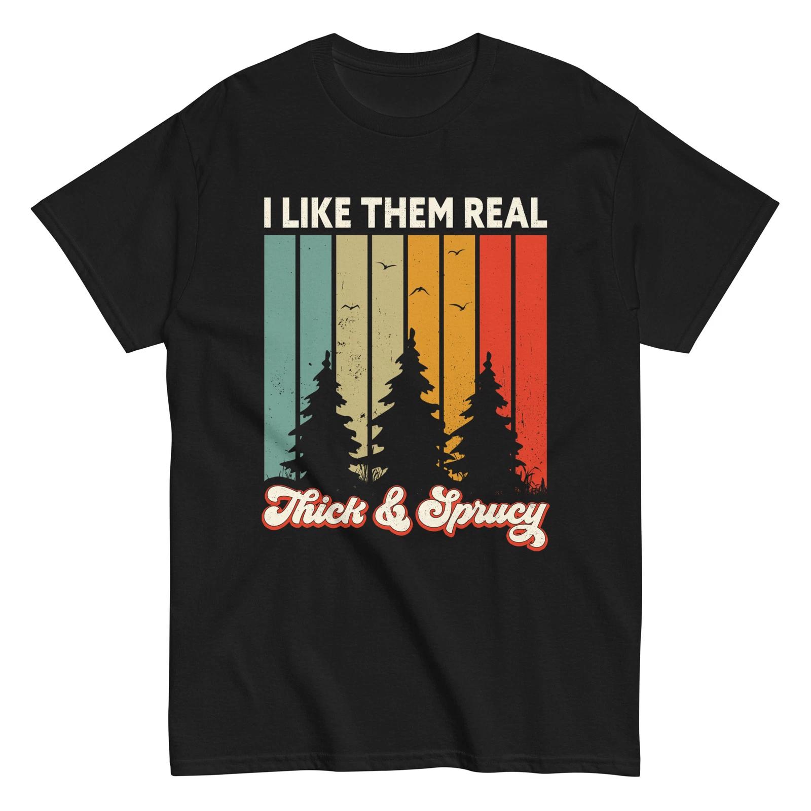 I Like Them Real Thick and Sprucey, Retro Xmas Tree Nature Outdoor classic tee S