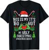 Too Hot for Ugly Christmas Funny Xmas T-Shirt