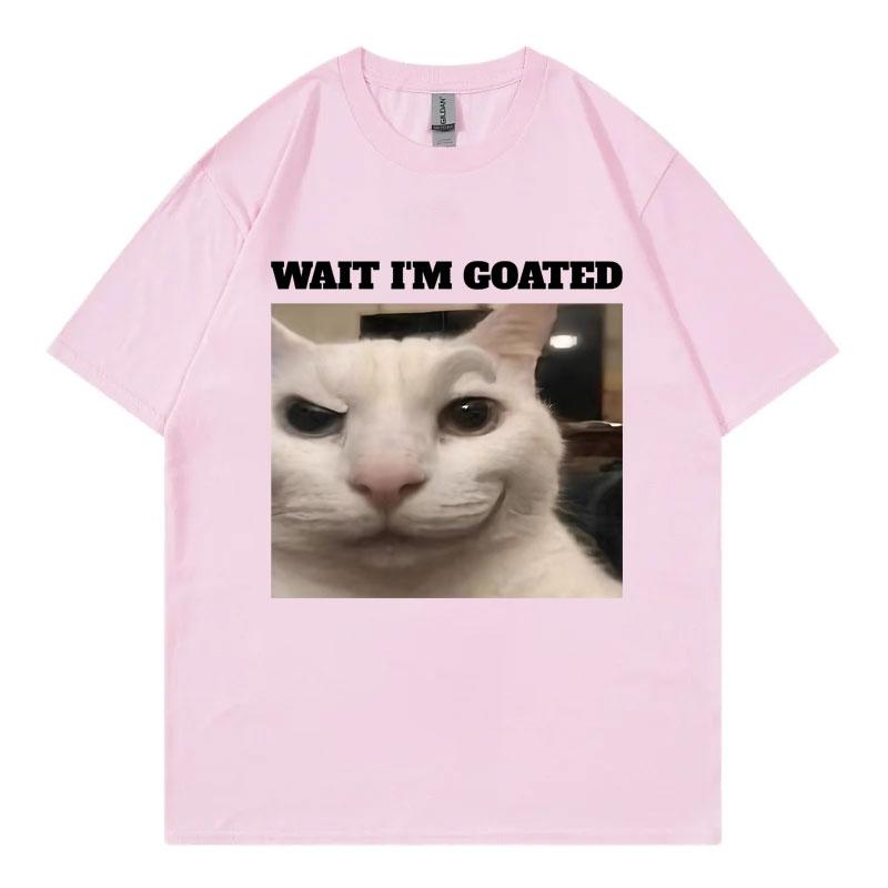 Wait Im Goated Funny Cat Meme Graphic T Shirts High Quality Fashion Oversized Tshirts Unisex Unisex Casual Cotton Summer Tshirt