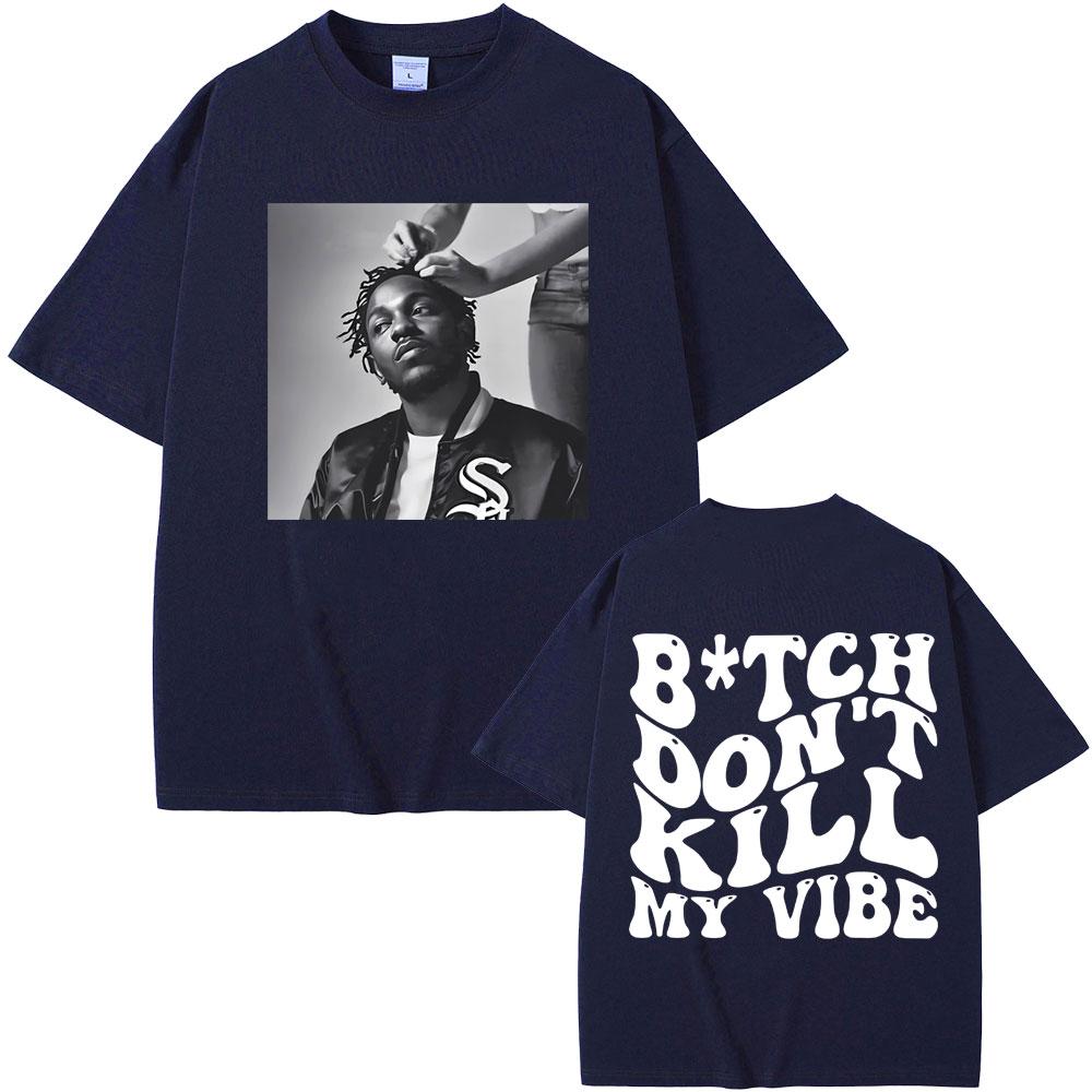 Rapper Kendrick Lamar Don't Kill My Vibe Graphic Print Tshirt Men Women Hip Hop Fashion Vintage T-shirt Male 100% Cotton T Shirt