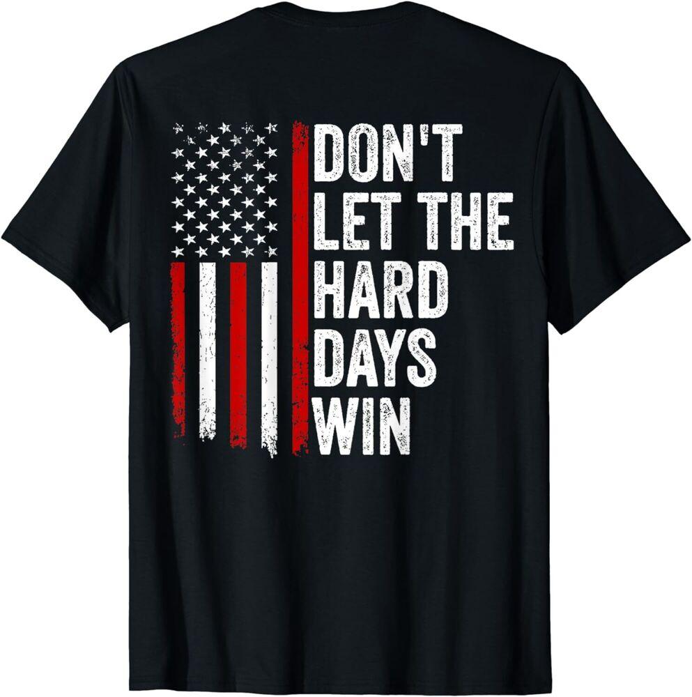 

Don t Let the Hard Days Win Quote (On Back) Unisex T-Shirt M