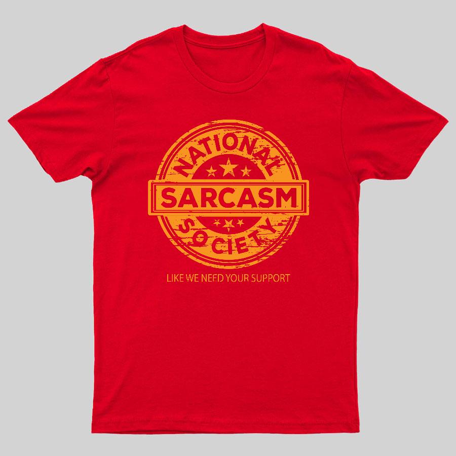 National Sarcasm Society National Sarcasm Society Als ob wir deine Unterstützung bräuchten 100% Baumwolle Sommer Lässig Kühl Locker T-Shirt