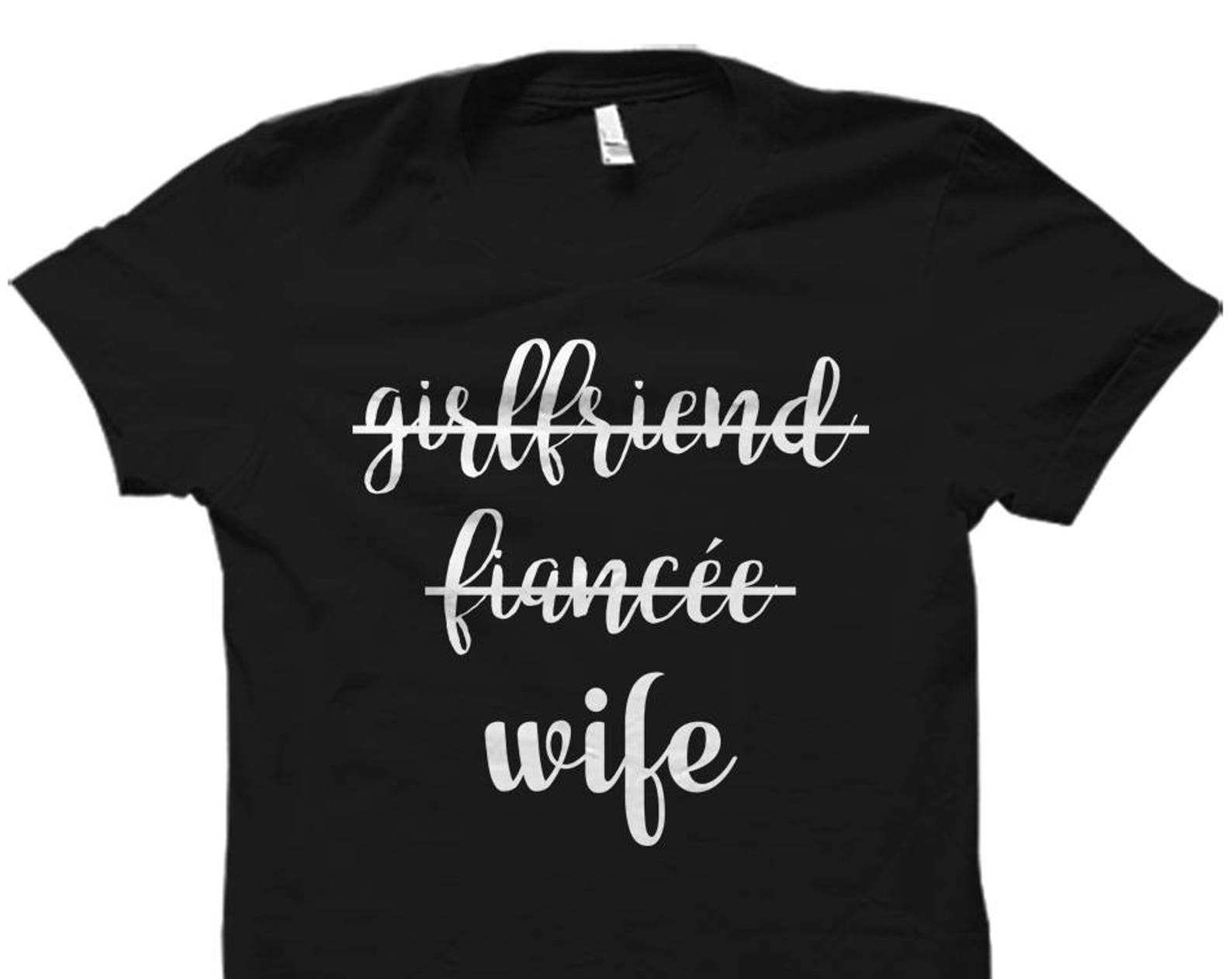 Girlfriend Fiance Wife Shirt Wife to Be Shirt Wedding Shirt Bride to Be Shirt Fiance Shirt Bachelorette Party Shirt Bridal Shirt #OS737 2XL