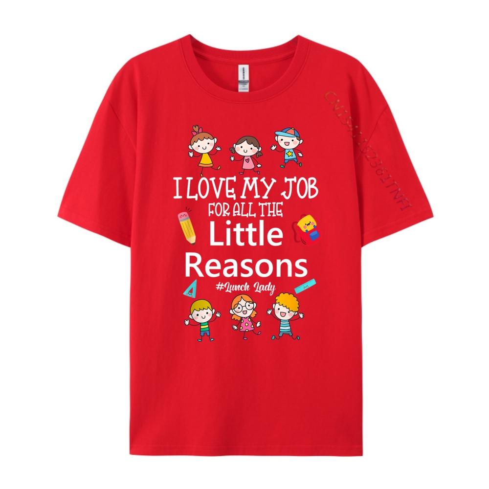 

I love my Job for all the little Reasons Lunch Lady Luxury T Shirt Gifts For Men Tops Tees England Style S