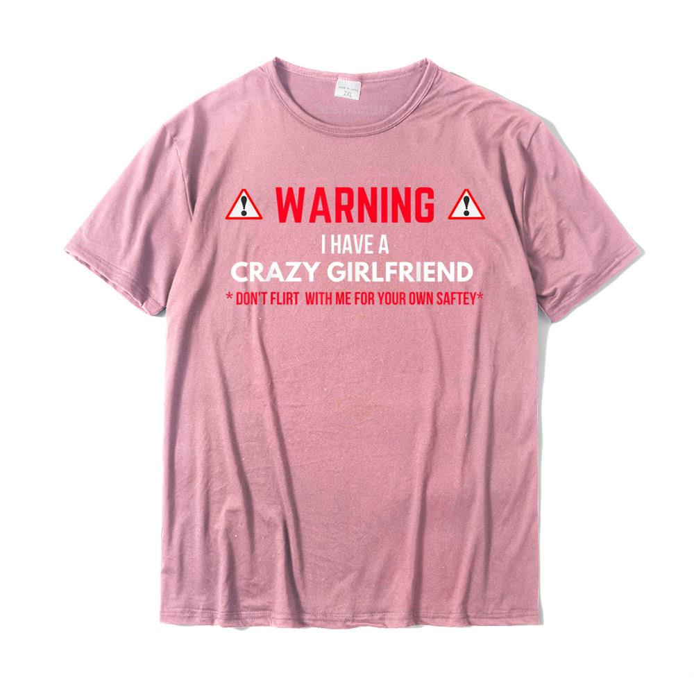 Warning I Have A Crazy Girlfriend Boyfriend Gift Tshirt Graphic Summer T Shirts Cotton Unisex Tops Tees Summer