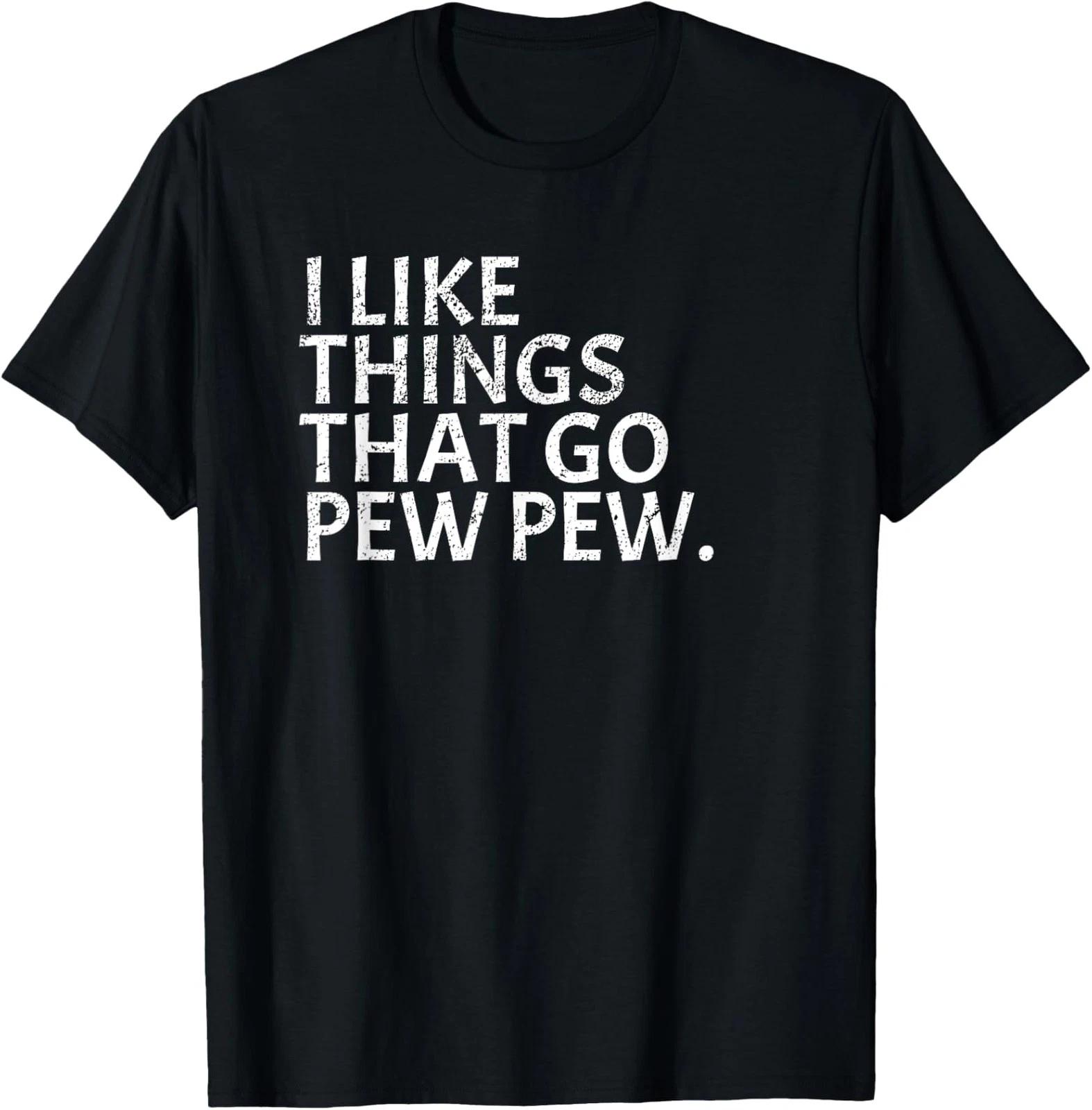 I like Things that Go Pew Pew - Gun Enthusiast Gift T-Shirt S