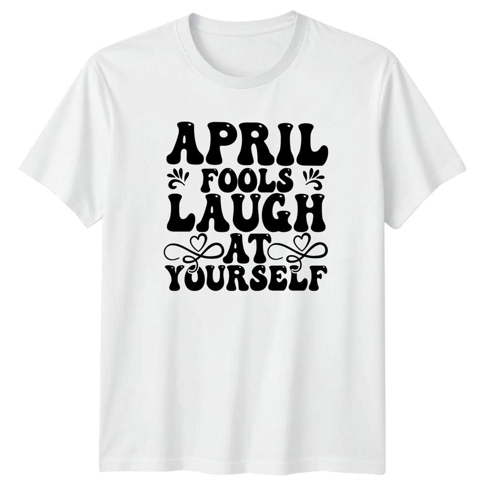 April Fools Laugh At Yourself TShirt April Fools Day Holiday Gift For Him S