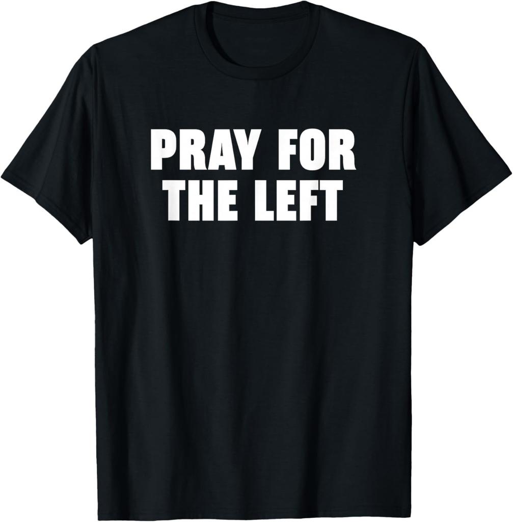 Pray For The Left T-Shirt UNISEX S-3XL