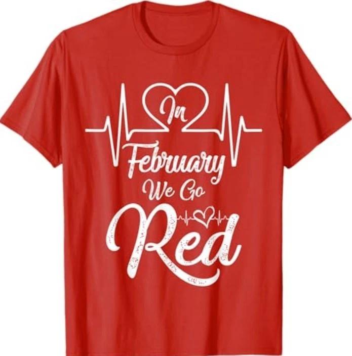 in February We Go Red for Heart Disease Awareness T-Shirt 3XL