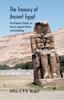 The The Treasury of Ancient Egypt : Miscellaneous Chapters On Ancient Egyptian History and Archaeology Book