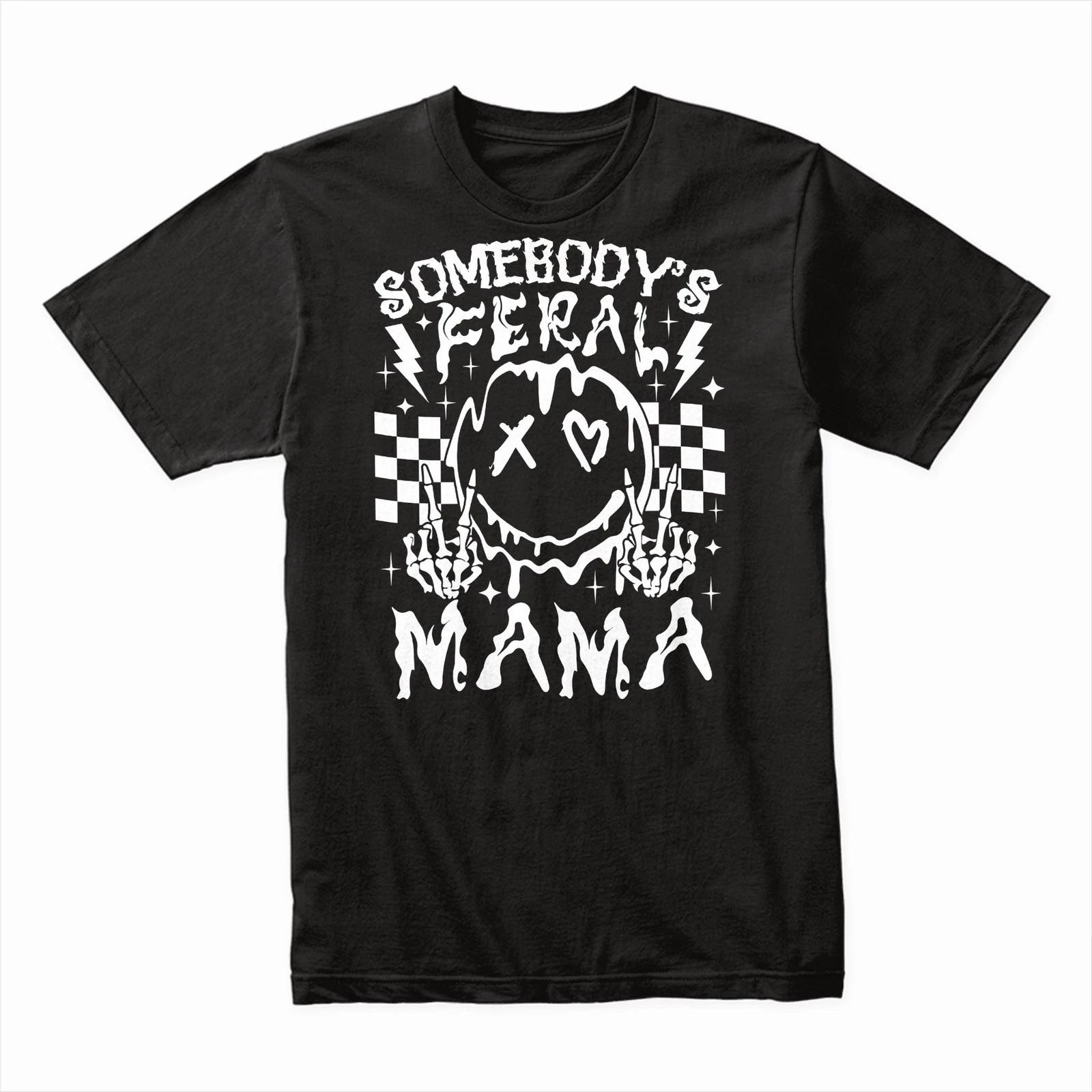 Somebody s Feral Mama T-Shirt – Funny Mom Life Humor Tee, Wild Mama Gift Shirt S