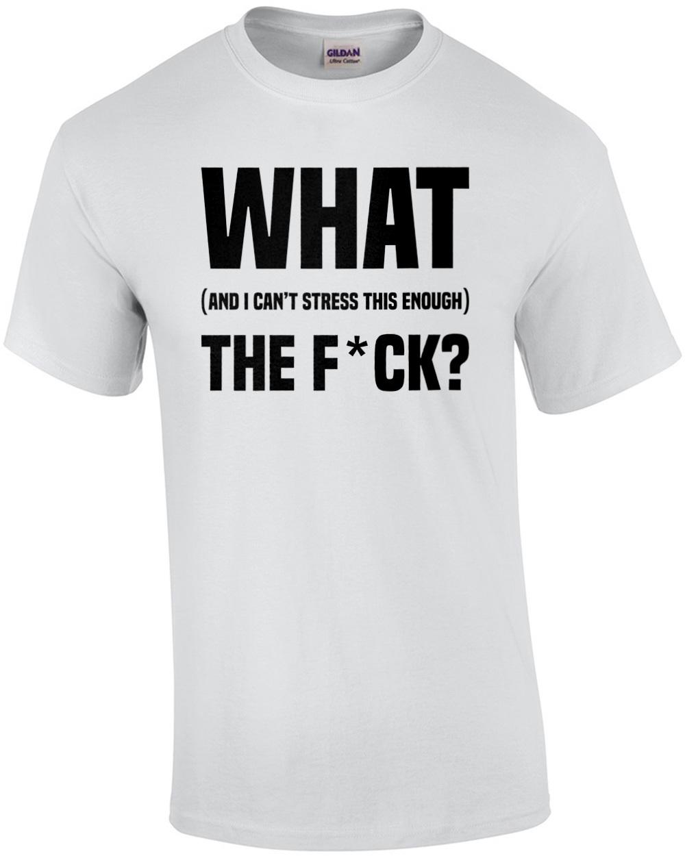 Что (и я не могу не подчеркнуть это) Какого хрена? ЦЕНЗУРНАЯ Забавная футболка Унисекс футболка XXXXL