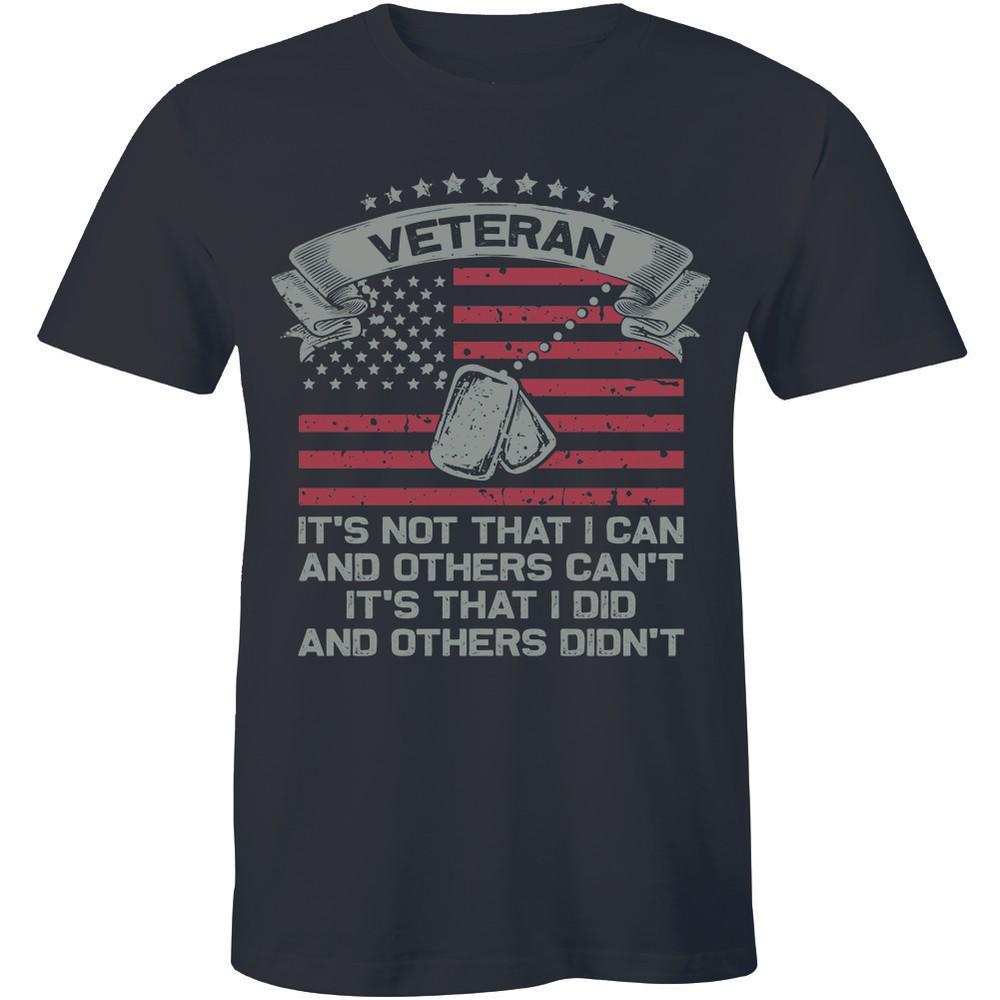 Veteran Es ist nicht so, dass ich kann und andere nicht, es ist, dass ich es getan habe T-Shirt für Männer Unisex T-Shirt