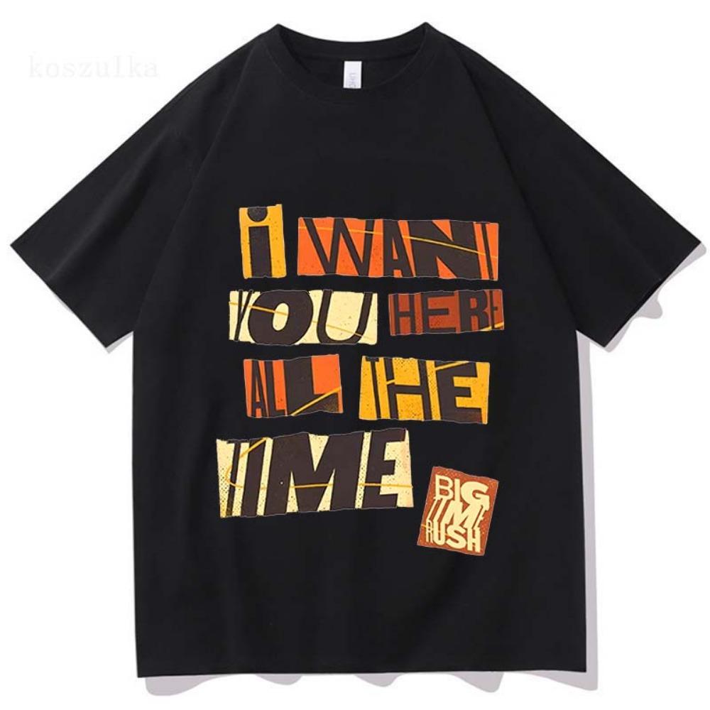 I WANT YOU HERE Tshirts Big Time Rush Printing T-shirt Loose Cotton Fashion Male Casual Short Sleeve T Shirts
