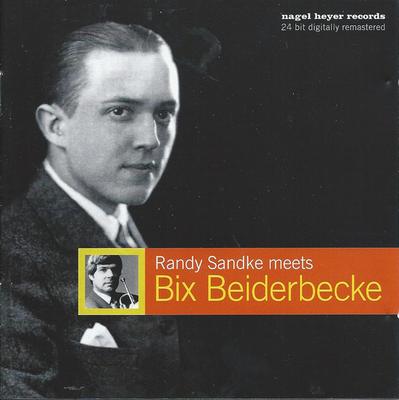 CD RANDY SANDKE - RANDY SANDKE MEETS BIX BEIDERBECKE  NAGELHEYER3002 Nagel Heyer Rec 2002 Germany Jazz Used