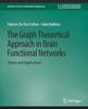 The The Graph Theoretical Approach In Brain Functional Networks : Theory and Applications Book