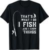 Funny Fish Quote_ That_s What I Do I Fish And I Know Things Gifts Unisex T-Shirt