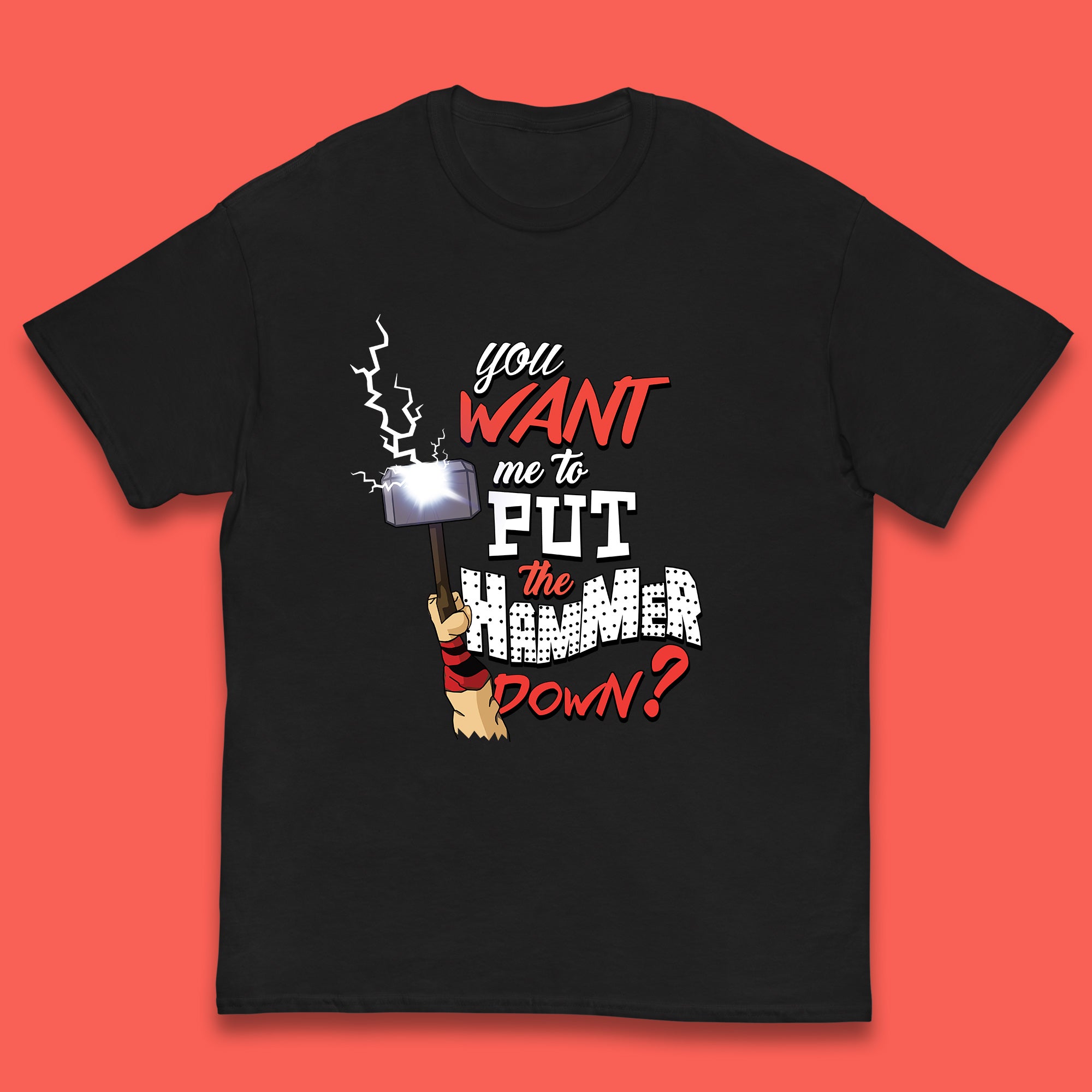 Thor Quote You Want Me To Put The Hammer Down? Thor Hammer Marvel Avengers Superheros Movie Character Kids T Shirt 130