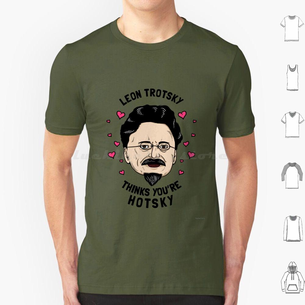 Leon Trotsky Pensa Che Tu Sia Hotsky Maglietta Cotone Uomo Donna Stampa DIY Meme Comunisti Meme Socialisti Leon Trotsky Pensa Che Tu Sia