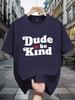 100% Pure Cotton "Dude Be Kind" Print T-shirt - Casual Crew Neck