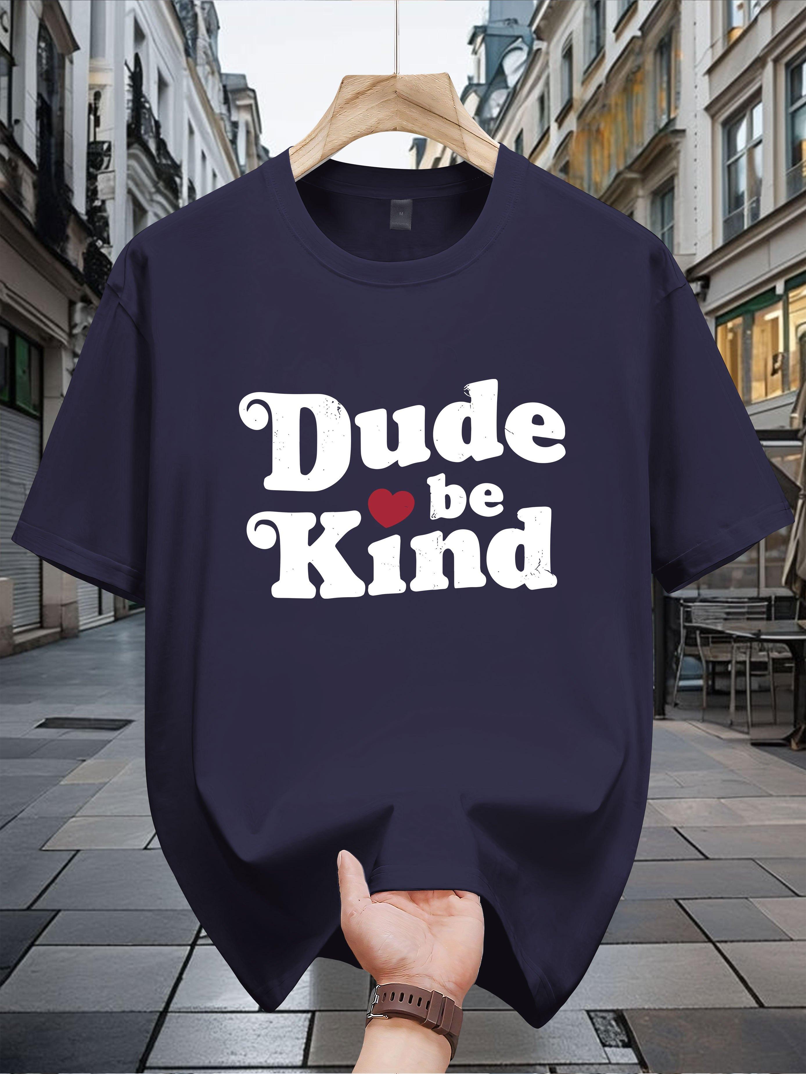

100% Pure Cotton Dude Be Kind Print T-shirt - Casual Crew Neck S
