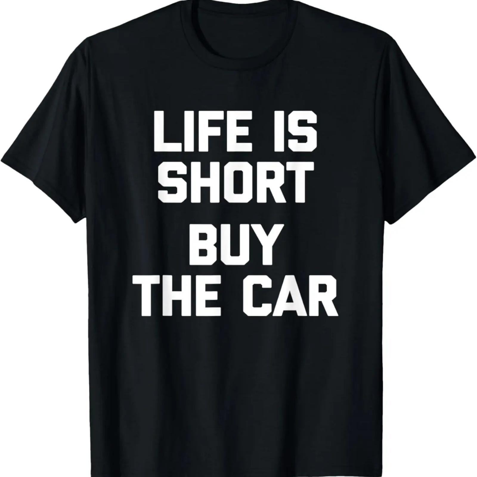 

Life Is Short, Buy The Car - Funny Saying Classic Car Guy T-Shirt XXXXXL чорний
