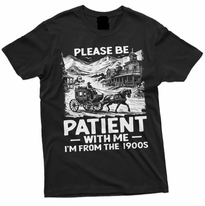 Men s Funny I am from 1900s T-shirt Birthday gift tee shirt XXXXL