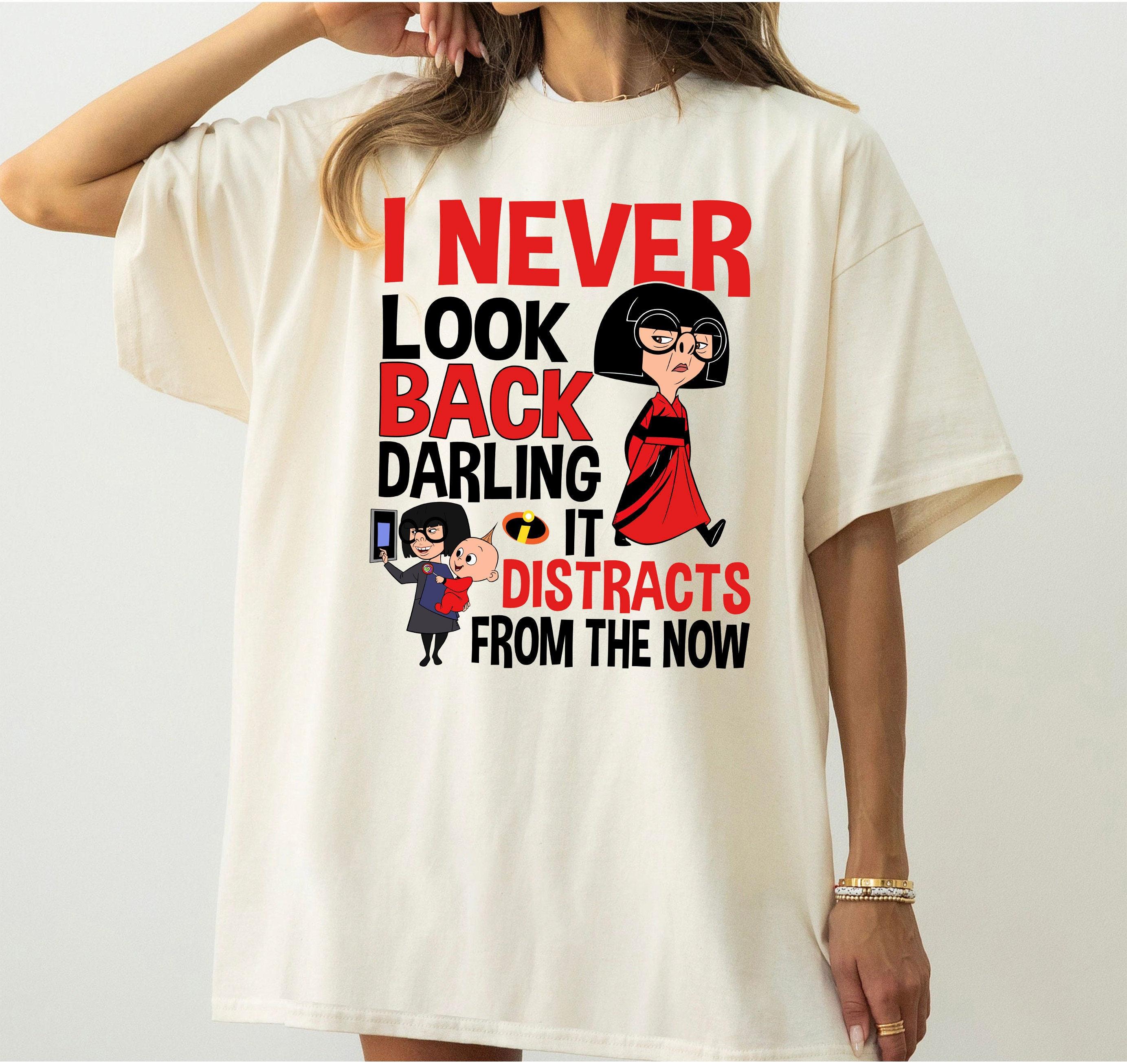 Edna Mode Never Look Back Darling It Distracts From The Now Shirt Retro   The Incredibles Tshirt S