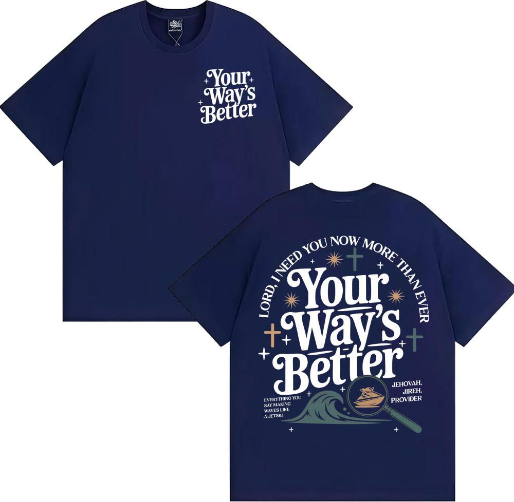 Your Way S Better Christian Bible Verse Print Tshirts Unisex WOMEN Gothic High Street Classic T Shirt Casual ONeck Loose Tshirt