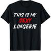 This Is My Sexy Lingerie Valentine's Day Funny Gift Cotton Men T Shirt