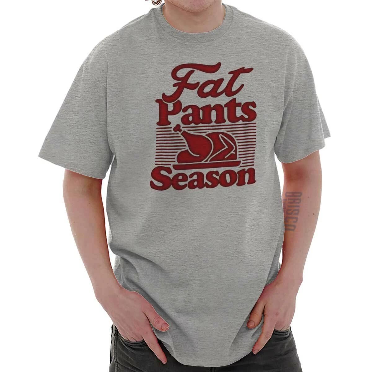 Funny Thanksgiving Turkey Fat Pants Season Womens or Mens Crewneck T Shirt Tee XL