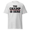 Men's and Women's T-shirts The Champ Is Here T-Shirt - Uni Sex Casual Tee - Available In Multiple Sizes