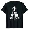 T-shirt I'm with stupid