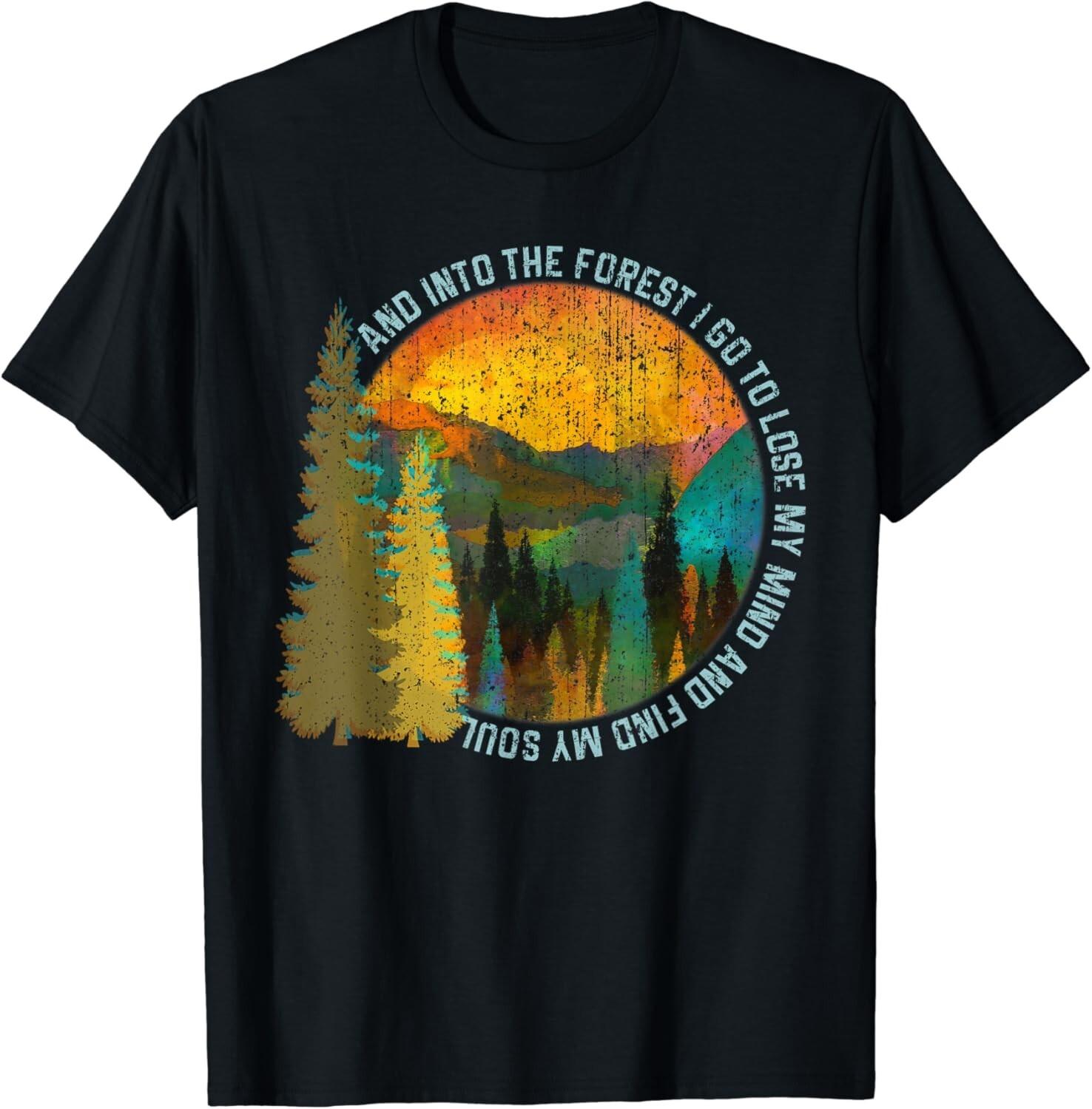 Into The Forest I Go Hiking Shirt Nature Lover Camping Gift Unisex T-Shirt Mens Womens Tees Top M